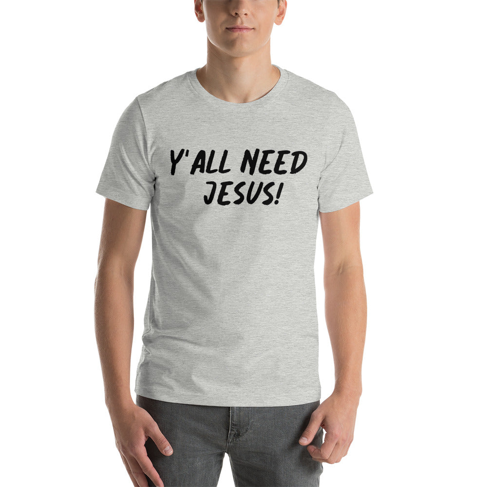 Y'all Need Jesus Unisex T-shirt