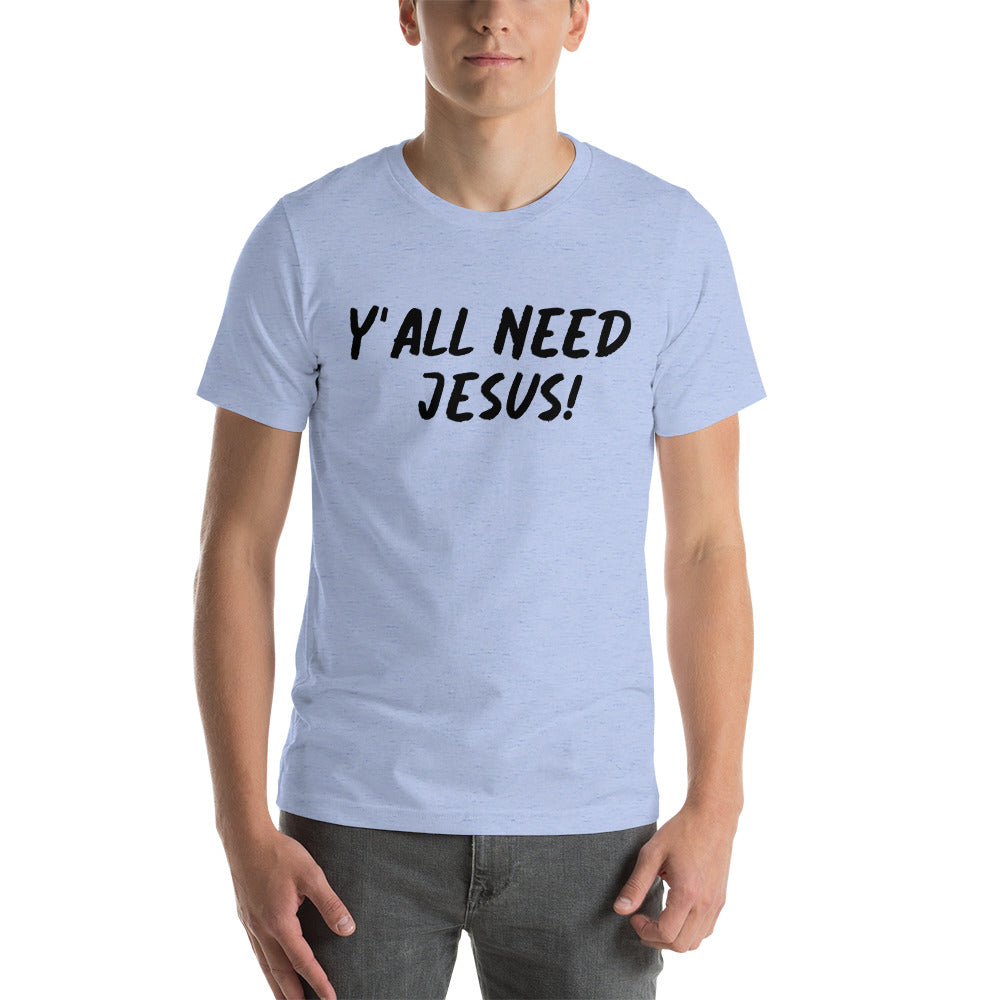 Y'all Need Jesus Unisex T-shirt