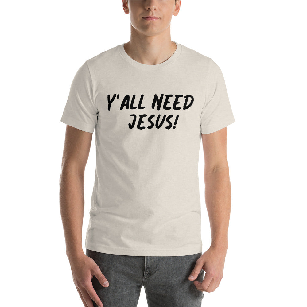 Y'all Need Jesus Unisex T-shirt