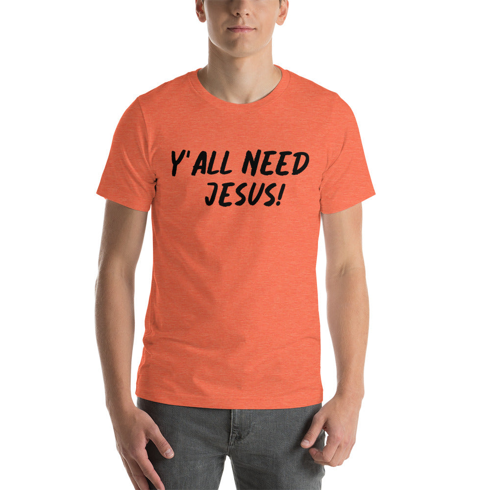 Y'all Need Jesus Unisex T-shirt