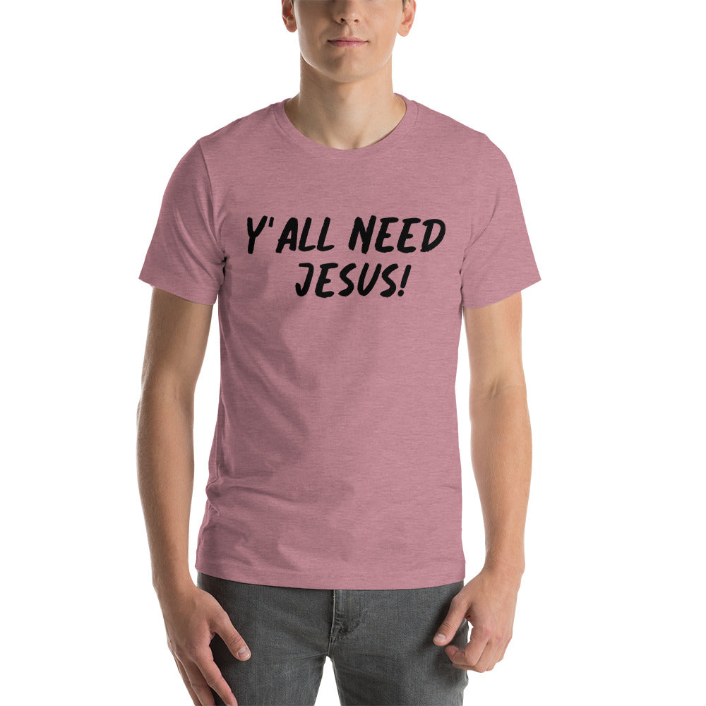 Y'all Need Jesus Unisex T-shirt