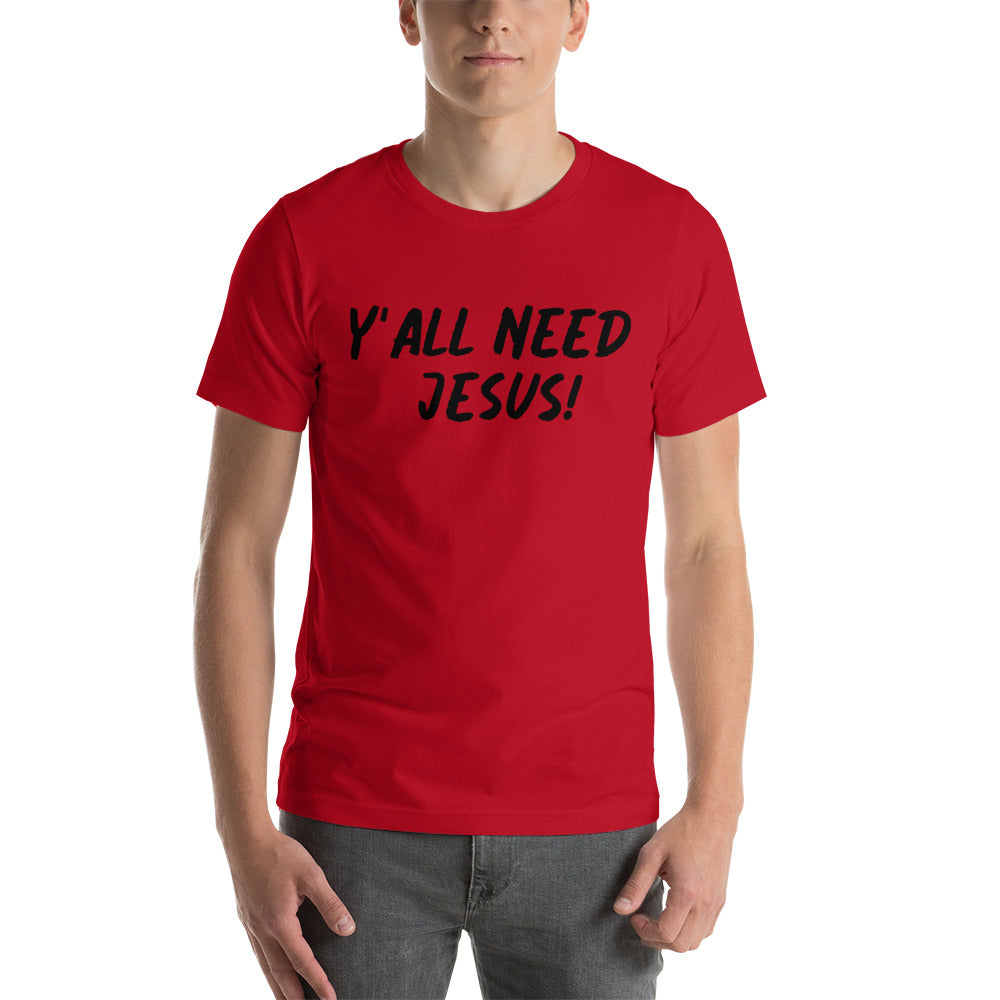 Y'all Need Jesus Unisex T-shirt