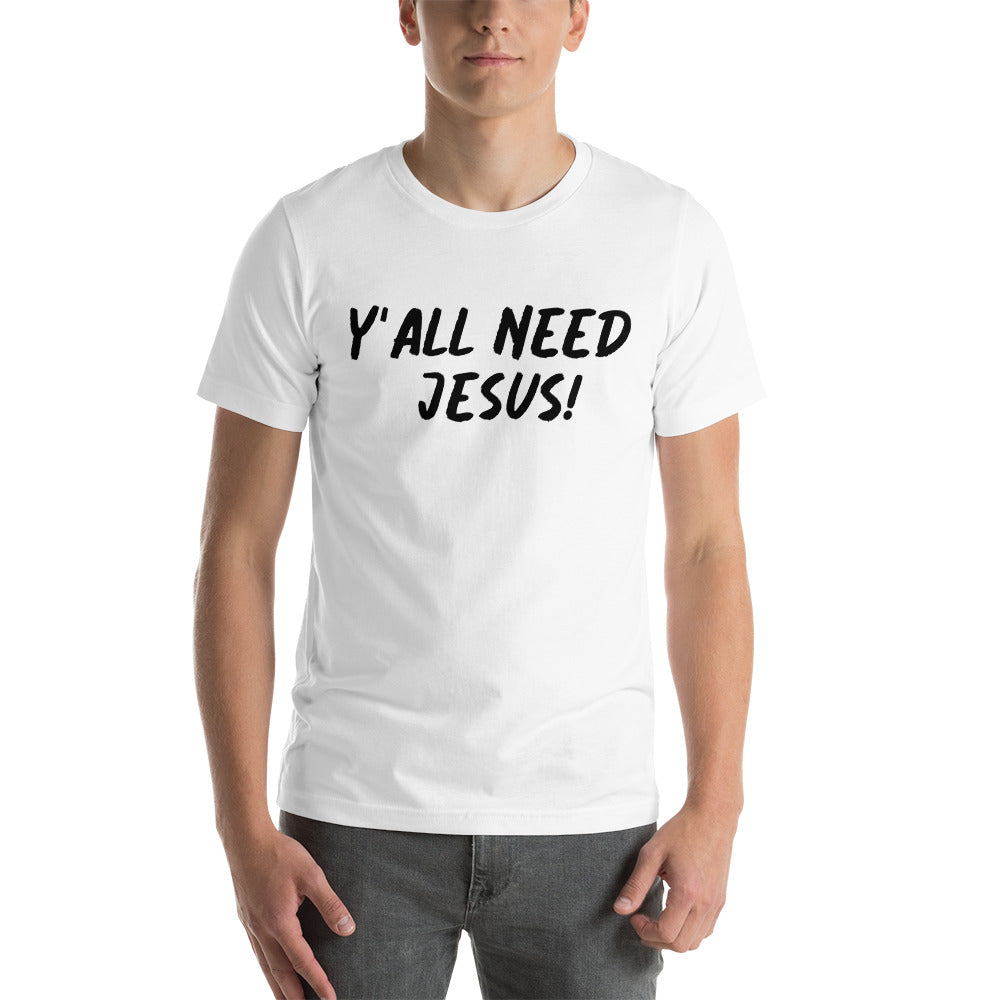 Y'all Need Jesus Unisex T-shirt